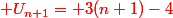 \red U_{n+1}= 3(n+1)-4