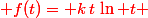 \red f(t)= k\,t\,\ln t 