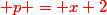 \red p = x+2