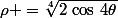 \rho =\sqrt[4]{2\,\cos\,4\theta}
