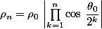 \rho_n=\rho_0\,\left|\prod_{k=1}^n\cos\,\dfrac{\theta_0}{2^k}\right|
