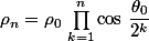 \rho_n=\rho_0\,\prod_{k=1}^n\cos\,\dfrac{\theta_0}{2^k}