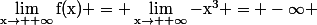 \rm\lim_{x\to +\infty}f(x) = \lim_{x\to +\infty}-x^3 = -\infty 