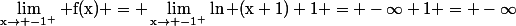 \rm\lim_{x\to -1^+} f(x) = \lim_{x\to -1^+}\ln (x+1)+1 = -\infty+1 = -\infty
