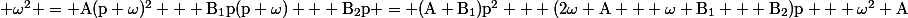 \rm \omega^2 = A(p+\omega)^2 + B_1p(p+\omega) + B_2p = (A+B_1)p^2 + (2\omega A + \omega B_1 + B_2)p + \omega^2 A
