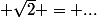 \rm \sqrt{2} = ...