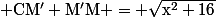 \rm CM'+M'M = \sqrt{x^2+16}