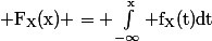 \rm F_X(x) = \int_{-\infty}^x f_X(t)dt