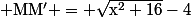 \rm MM' = \sqrt{x^2+16}-4