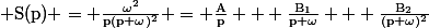 \rm S(p) = \frac{\omega^2}{p(p+\omega)^2} = \frac{A}{p} + \frac{B_1}{p+\omega} + \frac{B_2}{(p+\omega)^2}