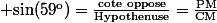 \rm sin(59^o)=\frac{cote~oppose}{Hypothenuse}=\frac{PM}{CM}