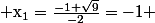 \rm x_1=\frac{-1+\sqrt{9}}{-2}=-1 