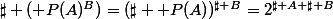\sharp (\mathfrak P(A)^B)=(\sharp \mathfrak P(A))^{\sharp B}=2^{\sharp A \sharp B}