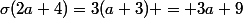 \sigma(2a+4)=3(a+3) = 3a+9