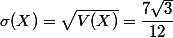 \sigma(X)=\sqrt{V(X)}=\dfrac{7\sqrt{3}}{12}