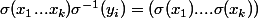 \sigma(x_1...x_k)\sigma^{-1}(y_i)=(\sigma(x_1)....\sigma(x_k))