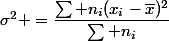\sigma^2 =\dfrac{\sum n_i(x_i-\overline{x})^2}{\sum n_i}