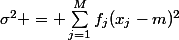 \sigma^2 = \sum_{j=1}^Mf_j(x_j-m)^2