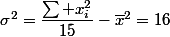 \sigma^2=\dfrac{\sum x_i^2}{15}-\overline{x}^2=16