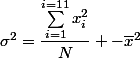 \sigma^2=\dfrac{\sum_{i=1}^{i=11}x_i^2}{N} -\overline{x}^2