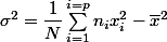 \sigma^2=\dfrac{1}{N}\sum_{i=1}^{i=p}n_ix_i^2-\overline{x}^2