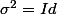 \sigma^2=Id