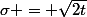 \sigma = \sqrt{2t}