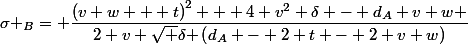 \sigma _B= \dfrac{\left(v w + t\right)^2 + 4 v^2 \delta - d_A v w }{2 v \sqrt {\delta }\left(d_A - 2 t - 2 v w\right)}