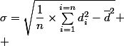 \sigma=\sqrt{\dfrac{1}{n}\times\sum_{i=1}^{i=n}{d_i^2}-\bar{d}^2}
 \\ 