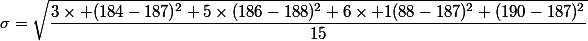 \sigma=\sqrt{\dfrac{3\times (184-187)^2+5\times(186-188)^2+6\times 1(88-187)^2+(190-187)^2}{15}}