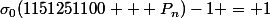 \sigma_0(1151251100 + P_n)-1 = 1