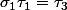 \sigma_1\tau_1=\tau_3