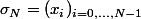 \sigma_N=(x_i)_{i=0,...,N-1}