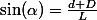 \sin(\alpha)=\frac{d+D}L