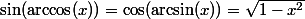 \sin(\arccos(x))=\cos(\arcsin(x))=\sqrt{1-x^2}