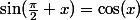 \sin(\frac{\pi}2+x)=\cos(x)