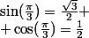 \sin(\frac{\pi}3)=\frac{\sqrt3}2
 \\ \cos(\frac{\pi}3)=\frac12