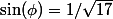 \sin(\phi)=1/\sqr{17}