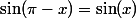 \sin(\pi-x)=\sin(x)