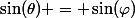 \sin(\theta) = \sin(\varphi)