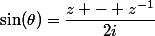 \sin(\theta)=\dfrac{z - z^{-1}}{2i}