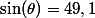 \sin(\theta)=49,1