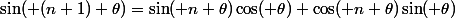 \sin( (n+1) \theta)=\sin( n \theta)\cos( \theta)+\cos( n \theta)\sin( \theta)