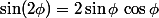 \sin(2\phi)=2\sin\phi\,\cos\phi