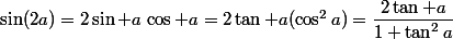 \sin(2a)=2\sin a\,\cos a=2\tan a(\cos^2a)=\dfrac{2\tan a}{1+\tan^2a}
