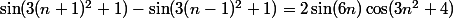 \sin(3(n+1)^2+1)-\sin(3(n-1)^2+1)=2\sin(6n)\cos(3n^2+4)
