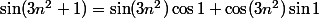 \sin(3n^2+1)=\sin(3n^2)\cos1+\cos(3n^2)\sin1