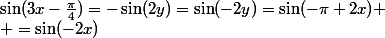 \sin(3x-\frac{\pi}{4})=-\sin(2y)=\sin(-2y)=\sin(-\pi+2x) \\ =\sin(-2x)