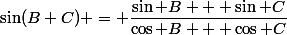 \sin(B+C) = \dfrac{\sin B + \sin C}{\cos B + \cos C}