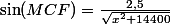 \sin(MCF)=\frac{2,5}{\sqrt{x^2+14400}}